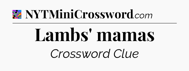 Lambs' mamas Crossword Clue