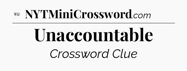 Unaccountable - WSJ Crossword