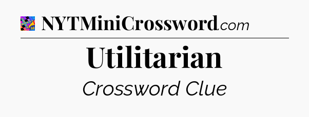 Utilitarian Crossword Clue