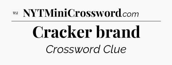 Cracker brand - WSJ Crossword