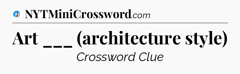 Art ___ (architecture style) Crossword Clue