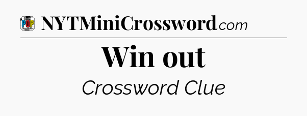 Win out Crossword Clue
