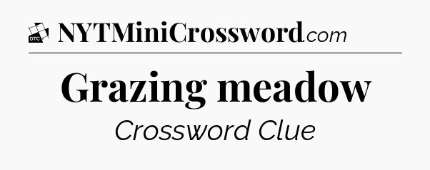 Grazing meadow - Daily Themed Classic Crossword