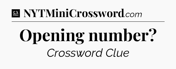 Opening number - LA Times Crossword