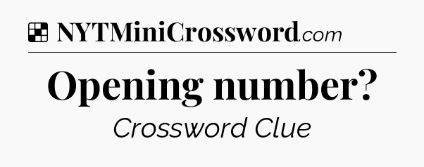 Solution: Opening number - NYT Crossword