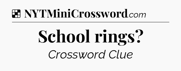 Solution: School rings - NYT Crossword