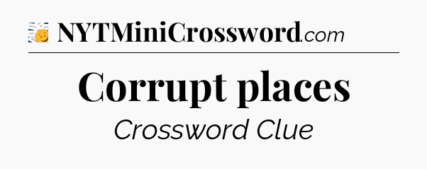 Corrupt places - 7 Little Words
