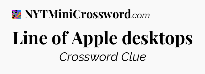Line of Apple desktops Crossword Clue