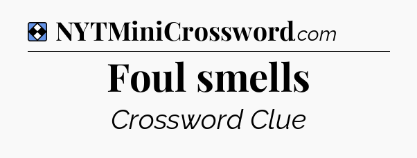 Solution: Foul smells - NYT Mini Crossword