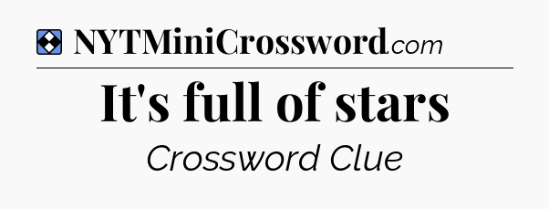 Solution: It's full of stars - NYT Mini Crossword