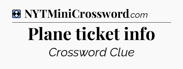 Solution: Plane ticket info - NYT Mini Crossword