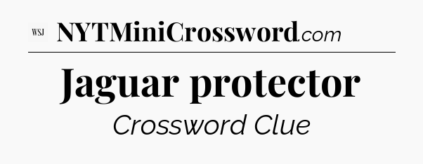 Jaguar protector - WSJ Crossword