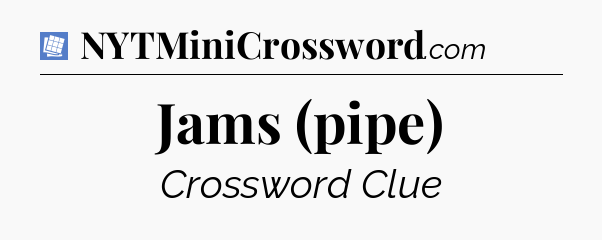Jams (pipe) Puzzle Page Crossword Clue
