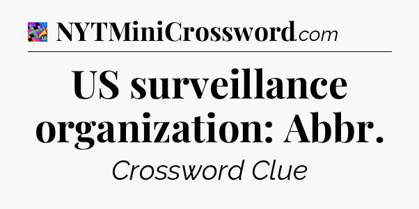 US surveillance organization: Abbr Crossword Clue
