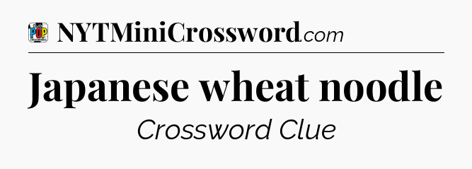 Japanese wheat noodle Crossword Clue