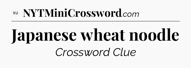 Japanese wheat noodle - WSJ Crossword