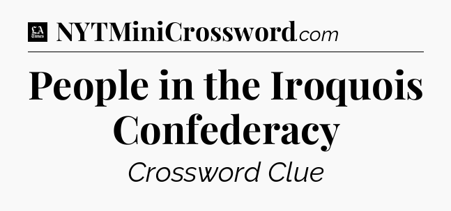 People in the Iroquois Confederacy - LA Times Crossword