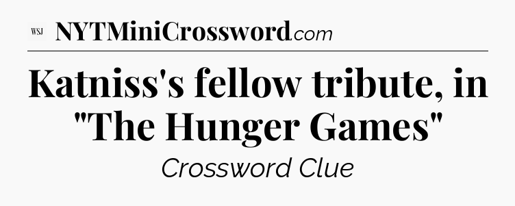 Katniss's fellow tribute, in 