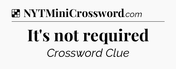 Solution: It's not required - NYT Crossword