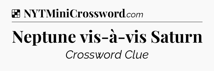 Solution: Neptune vis-à-vis Saturn - NYT Crossword