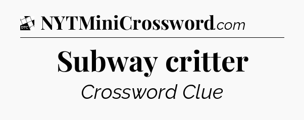 Subway critter - Daily Themed Classic Crossword