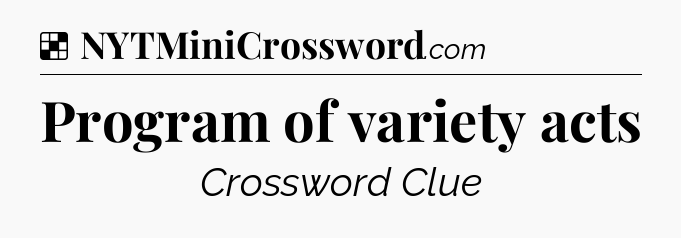 Solution: Program of variety acts - NYT Crossword