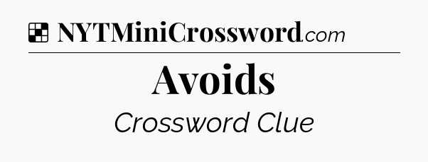 Solution: Avoids - NYT Crossword