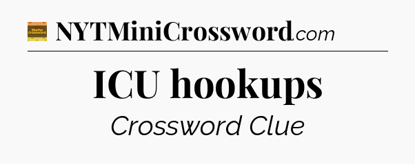 ICU hookups - Eugene Sheffer Crossword