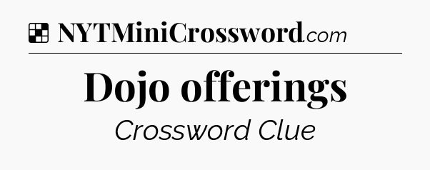 Solution: Dojo offerings - NYT Crossword