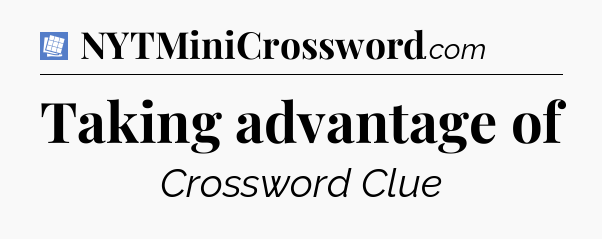 Taking advantage of Puzzle Page Crossword Clue