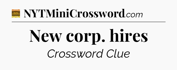 New corp. hires crossword clue Eugene Sheffer