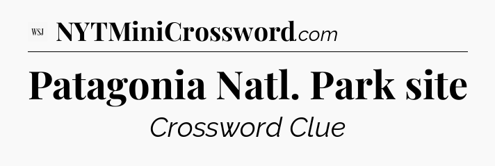 Patagonia Natl. Park site - WSJ Crossword