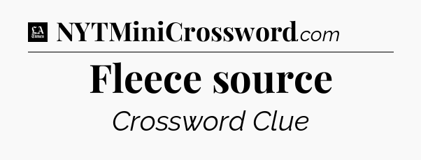 Fleece source - LA Times Crossword