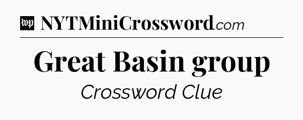 Great Basin group Crossword Clue