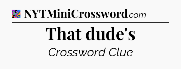 That dude's Crossword Clue