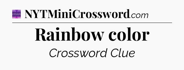Rainbow color - Thomas Joseph Crossword