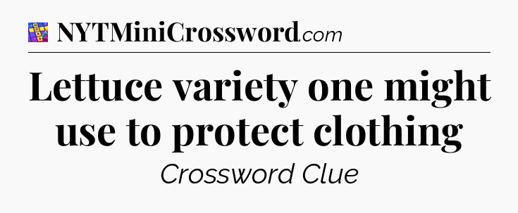 Lettuce variety one might use to protect clothing Codycross