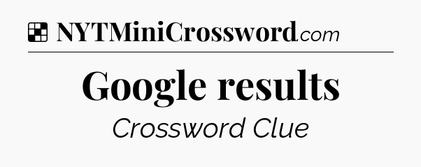 Solution: Google results - NYT Crossword