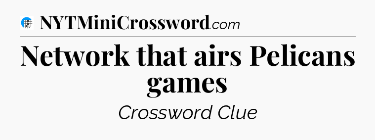 Network that airs Pelicans games Crossword Clue