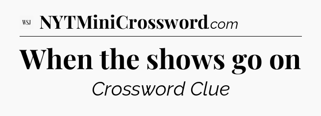 When the shows go on - WSJ Crossword