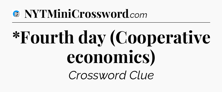 *Fourth day (Cooperative economics) Crossword Clue