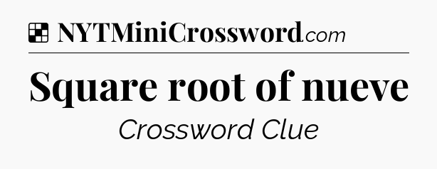 Solution: Square root of nueve - NYT Crossword