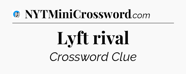 Lyft rival Crossword Clue