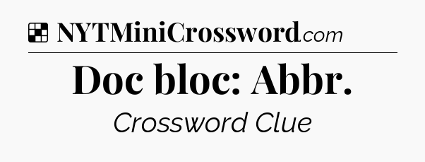 Solution: Doc bloc: Abbr - NYT Crossword