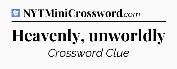 Heavenly, unworldly Puzzle Page Crossword Clue