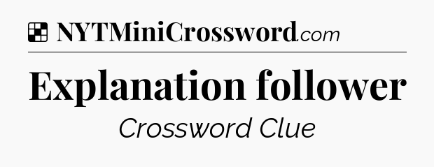Solution: Explanation follower - NYT Crossword