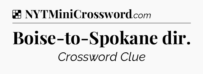Solution: Boise-to-Spokane dir - NYT Crossword