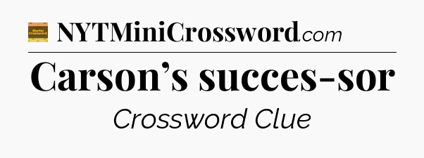 Carson’s succes-sor - Eugene Sheffer Crossword