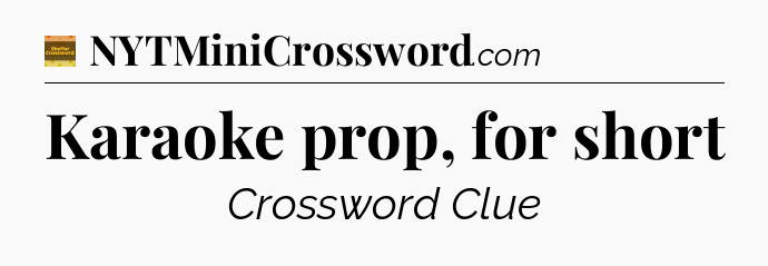 Karaoke prop, for short crossword clue Eugene Sheffer