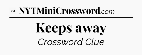Keeps away - WSJ Crossword